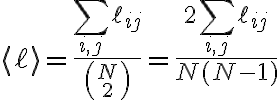 $\langle\ell\rangle = \frac{\sum_{i,j} \ell_{ij}}{N \choose 2} = \frac{2\sum_{i,j}\ell_{ij}}{N(N-1)}$